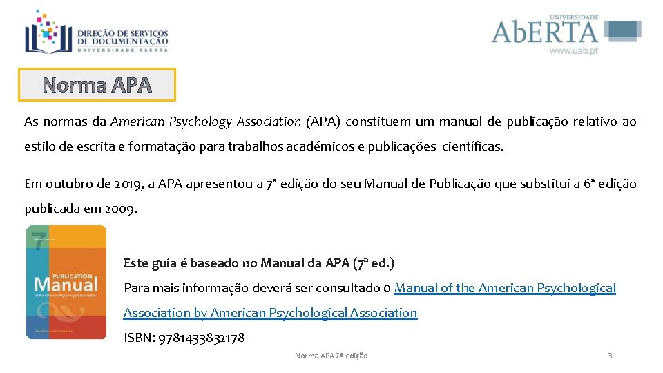 Norma APA As normas da American Psychology Association (APA) constituem um manual de publicação