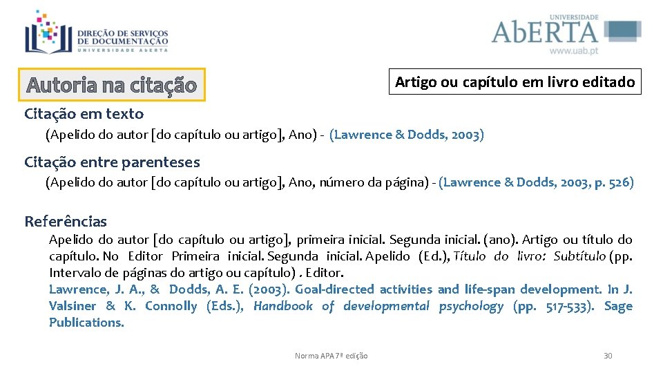 Autoria na citação Artigo ou capítulo em livro editado Citação em texto (Apelido do