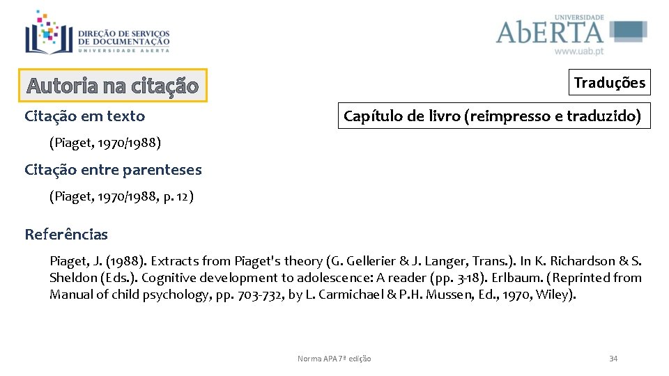 Autoria na citação Citação em texto Traduções Capítulo de livro (reimpresso e traduzido) (Piaget,