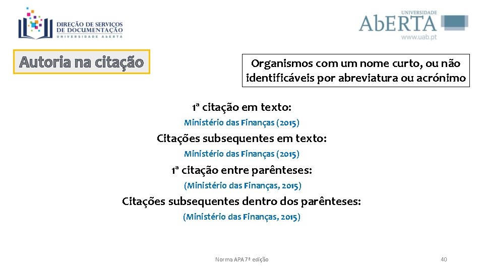 Autoria na citação Organismos com um nome curto, ou não identificáveis por abreviatura ou