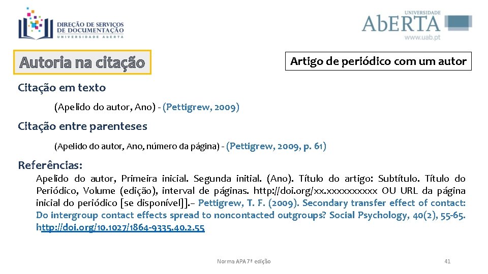 Autoria na citação Artigo de periódico com um autor Citação em texto (Apelido do