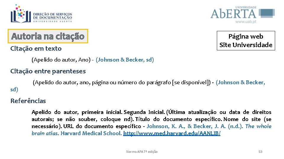 Autoria na citação Página web Site Universidade Citação em texto (Apelido do autor, Ano)