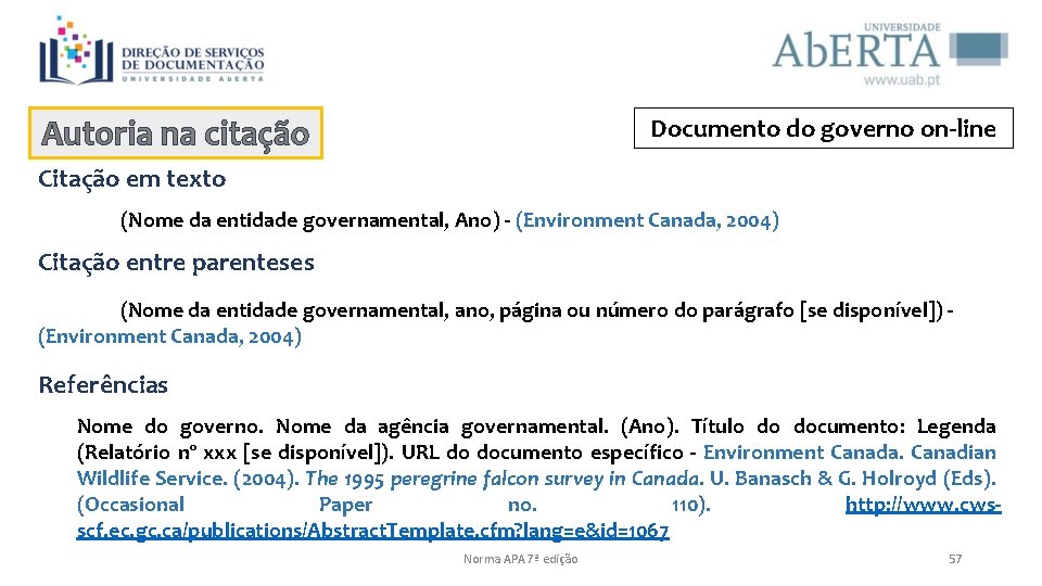 Autoria na citação Documento do governo on-line Citação em texto (Nome da entidade governamental,