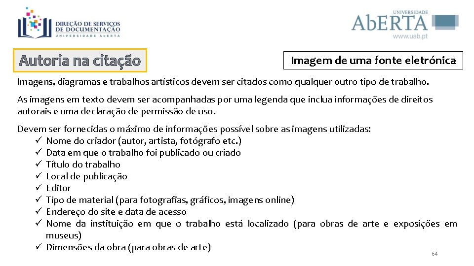 Autoria na citação Imagem de uma fonte eletrónica Imagens, diagramas e trabalhos artísticos devem