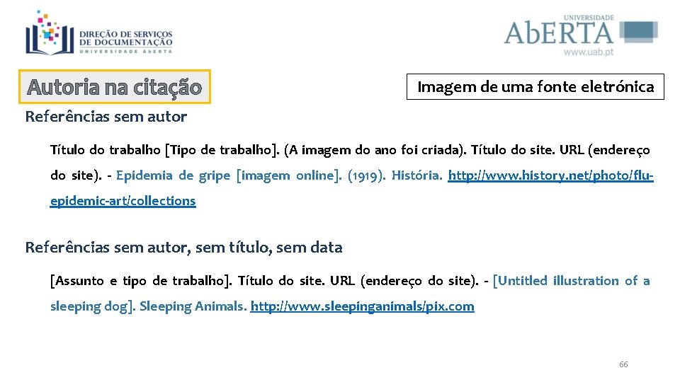 Autoria na citação Imagem de uma fonte eletrónica Referências sem autor Título do trabalho