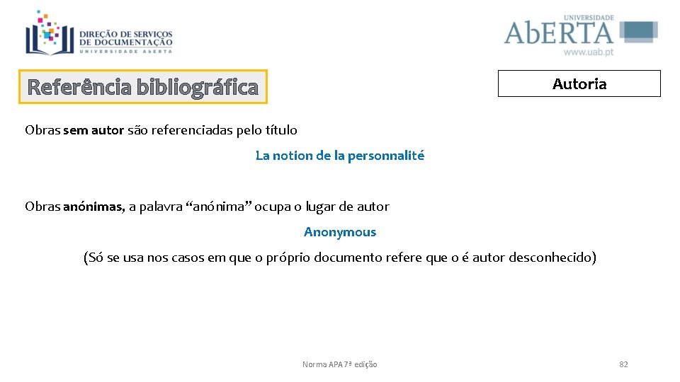 Referência bibliográfica Autoria Obras sem autor são referenciadas pelo título La notion de la