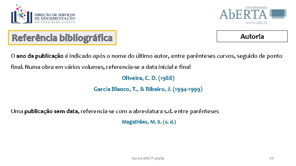 Referência bibliográfica Autoria O ano da publicação é indicado após o nome do último