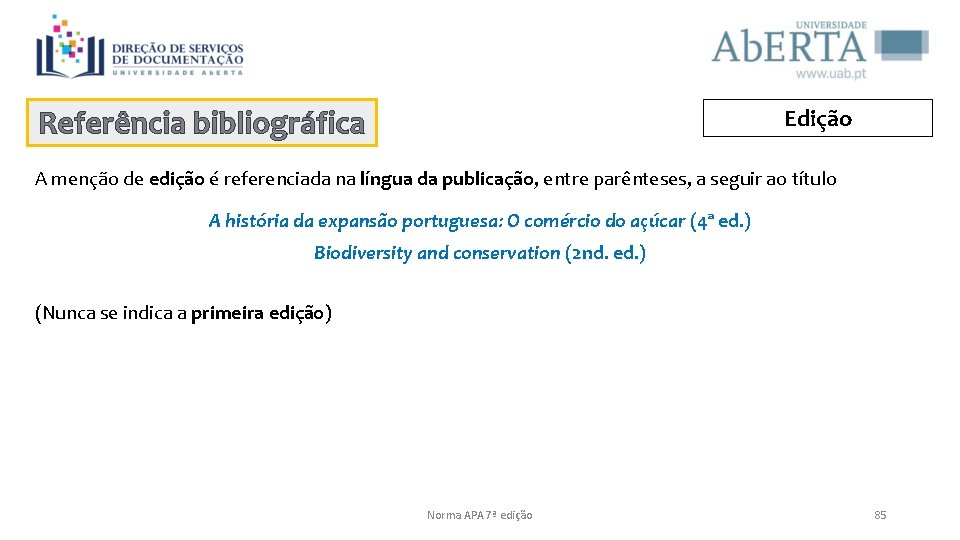 Referência bibliográfica Edição A menção de edição é referenciada na língua da publicação, entre