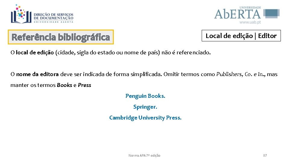 Referência bibliográfica Local de edição | Editor O local de edição (cidade, sigla do