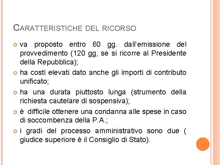 CARATTERISTICHE DEL RICORSO va proposto entro 60 gg. dall’emissione del provvedimento (120 gg, se