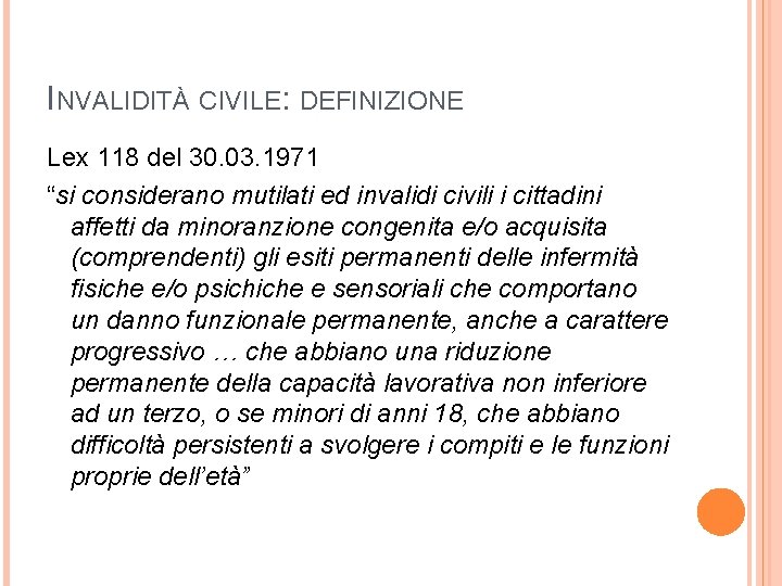 INVALIDITÀ CIVILE: DEFINIZIONE Lex 118 del 30. 03. 1971 “si considerano mutilati ed invalidi