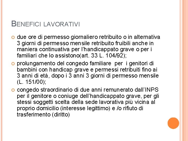 BENEFICI LAVORATIVI due ore di permesso giornaliero retribuito o in alternativa 3 giorni di