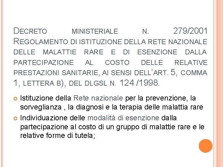 DECRETO MINISTERIALE N. 279/2001 REGOLAMENTO DI ISTITUZIONE DELLA RETE NAZIONALE DELLE MALATTIE PARTECIPAZIONE RARE