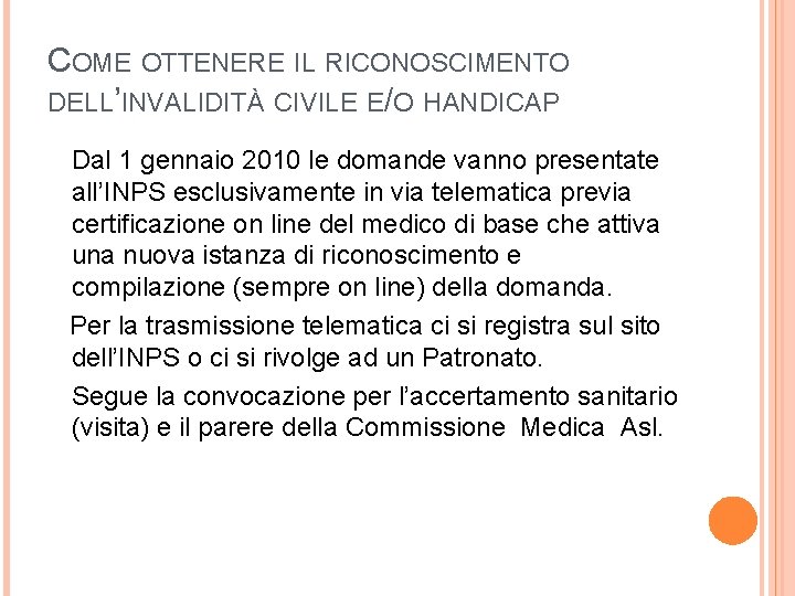 COME OTTENERE IL RICONOSCIMENTO DELL’INVALIDITÀ CIVILE E/O HANDICAP Dal 1 gennaio 2010 le domande