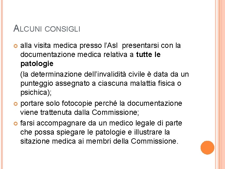 ALCUNI CONSIGLI alla visita medica presso l’Asl presentarsi con la documentazione medica relativa a