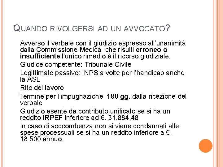 QUANDO RIVOLGERSI AD UN AVVOCATO? Avverso il verbale con il giudizio espresso all’unanimità dalla