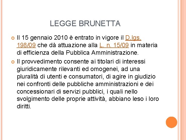 LEGGE BRUNETTA Il 15 gennaio 2010 è entrato in vigore il D. lgs. 198/09