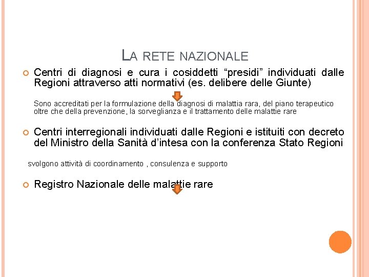 LA RETE NAZIONALE Centri di diagnosi e cura i cosiddetti “presidi” individuati dalle Regioni