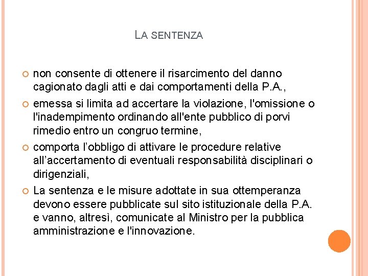 LA SENTENZA non consente di ottenere il risarcimento del danno cagionato dagli atti e