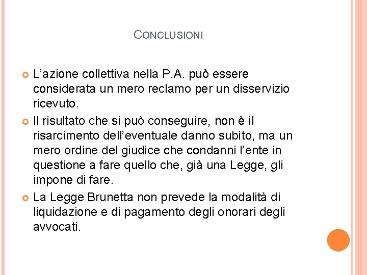 CONCLUSIONI L’azione collettiva nella P. A. può essere considerata un mero reclamo per un