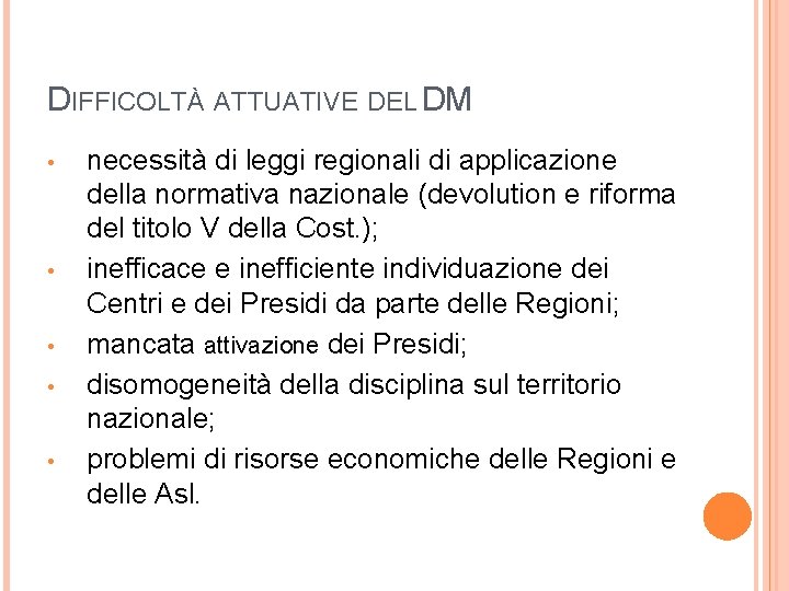 DIFFICOLTÀ ATTUATIVE DEL DM • • • necessità di leggi regionali di applicazione della