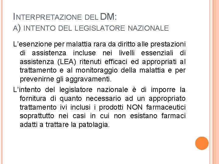 INTERPRETAZIONE DEL DM: A) INTENTO DEL LEGISLATORE NAZIONALE L’esenzione per malattia rara da diritto
