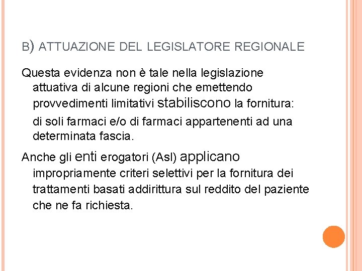 B) ATTUAZIONE DEL LEGISLATORE REGIONALE Questa evidenza non è tale nella legislazione attuativa di