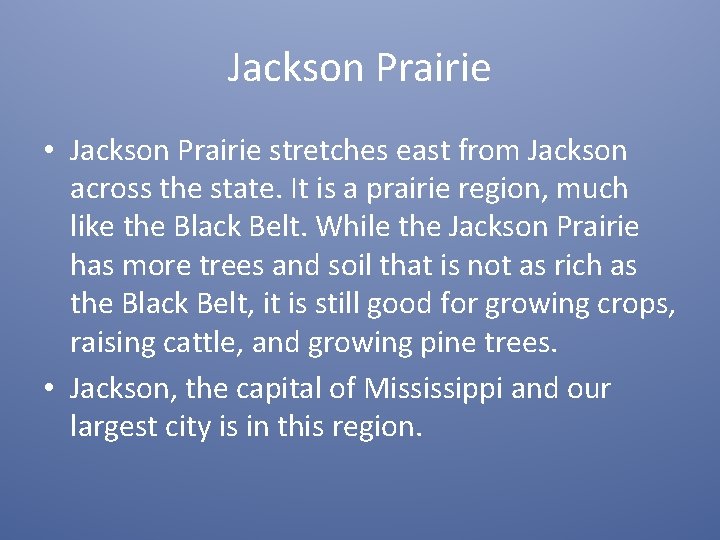 Jackson Prairie • Jackson Prairie stretches east from Jackson across the state. It is