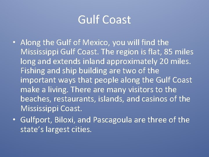 Gulf Coast • Along the Gulf of Mexico, you will find the Mississippi Gulf