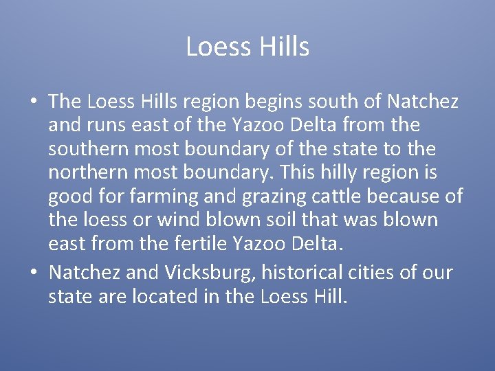 Loess Hills • The Loess Hills region begins south of Natchez and runs east