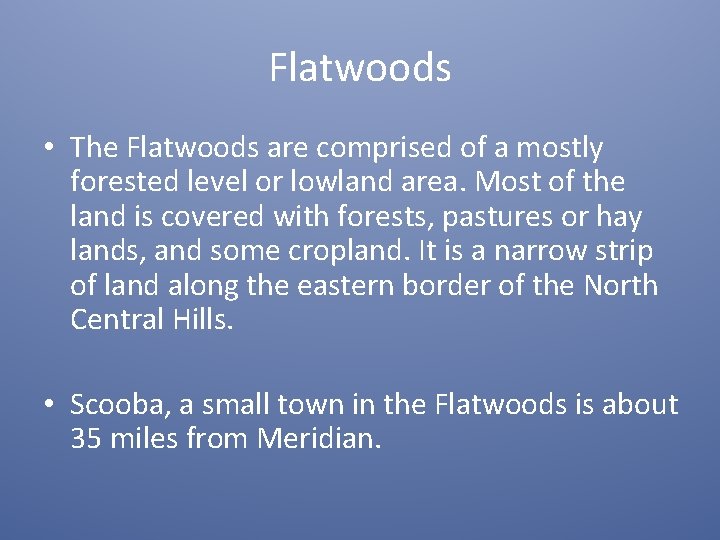 Flatwoods • The Flatwoods are comprised of a mostly forested level or lowland area.