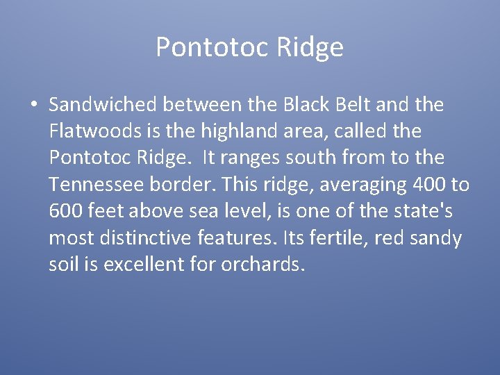 Pontotoc Ridge • Sandwiched between the Black Belt and the Flatwoods is the highland