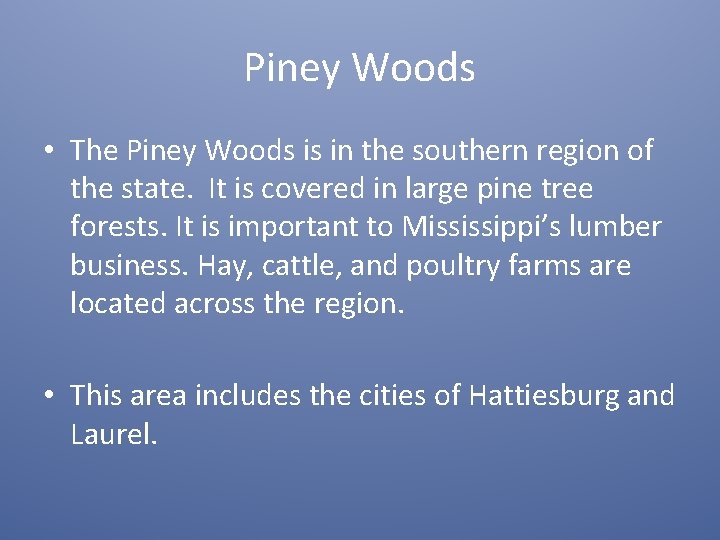 Piney Woods • The Piney Woods is in the southern region of the state.