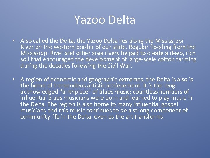 Yazoo Delta • Also called the Delta, the Yazoo Delta lies along the Mississippi