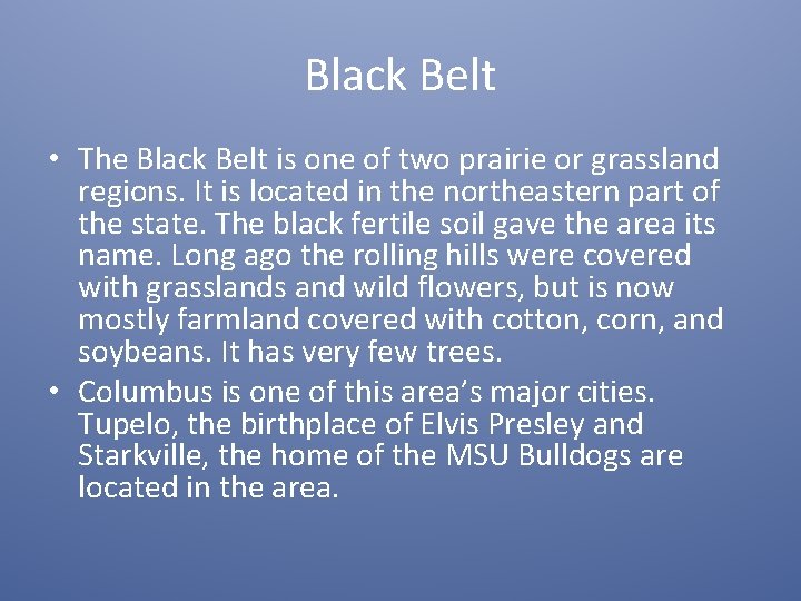 Black Belt • The Black Belt is one of two prairie or grassland regions.