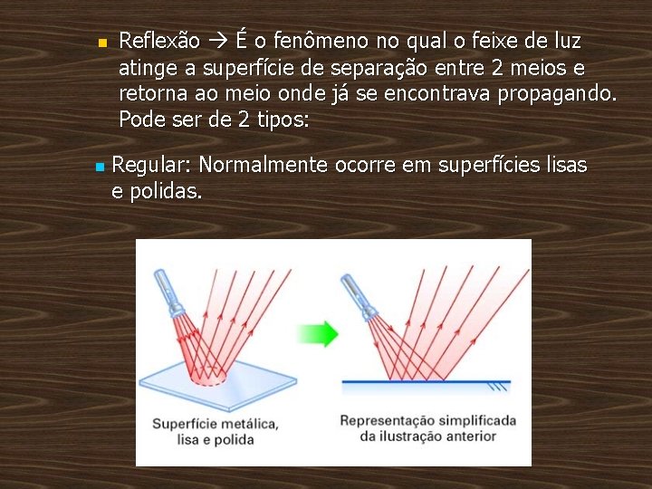 n n Reflexão É o fenômeno no qual o feixe de luz atinge a