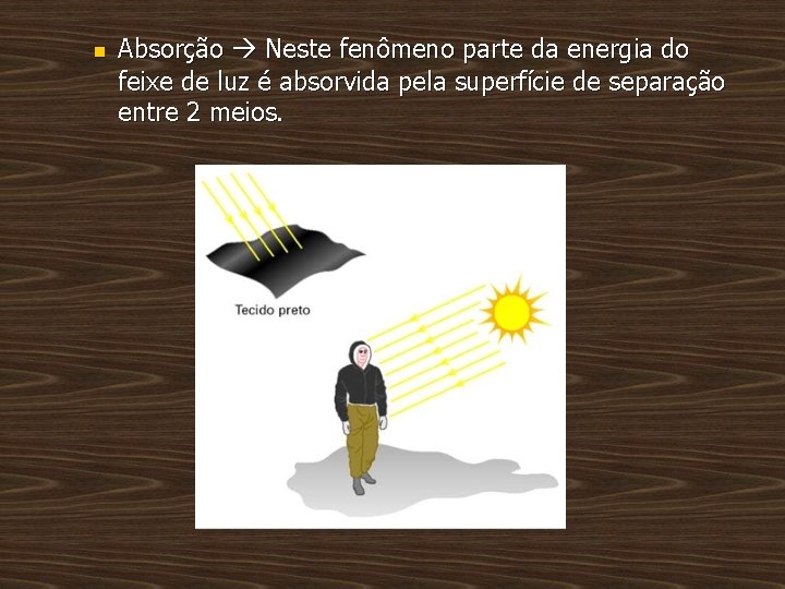 n Absorção Neste fenômeno parte da energia do feixe de luz é absorvida pela