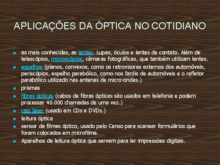 APLICAÇÕES DA ÓPTICA NO COTIDIANO n n n n as mais conhecidas, as lentes.