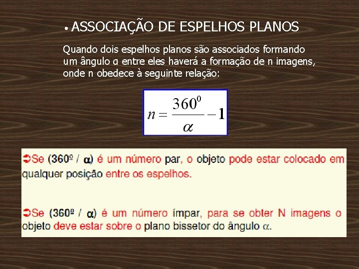  • ASSOCIAÇÃO DE ESPELHOS PLANOS Quando dois espelhos planos são associados formando um
