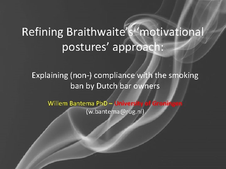 Refining Braithwaite’s ‘motivational postures’ approach: Explaining (non-) compliance with the smoking ban by Dutch