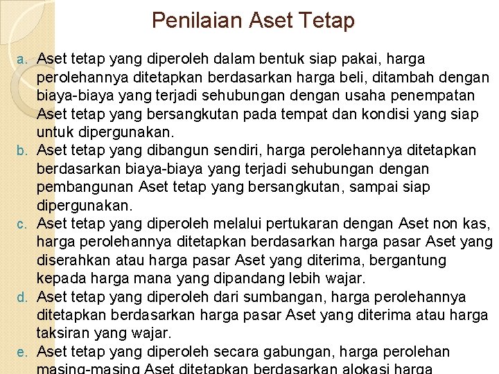 Penilaian Aset Tetap a. Aset tetap yang diperoleh dalam bentuk siap pakai, harga b.