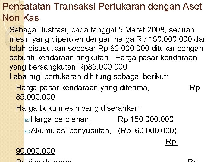 Pencatatan Transaksi Pertukaran dengan Aset Non Kas Sebagai ilustrasi, pada tanggal 5 Maret 2008,