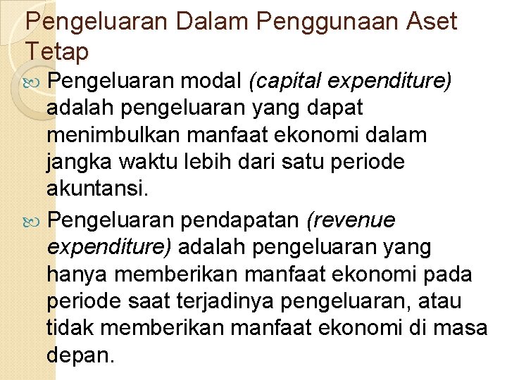 Pengeluaran Dalam Penggunaan Aset Tetap Pengeluaran modal (capital expenditure) adalah pengeluaran yang dapat menimbulkan