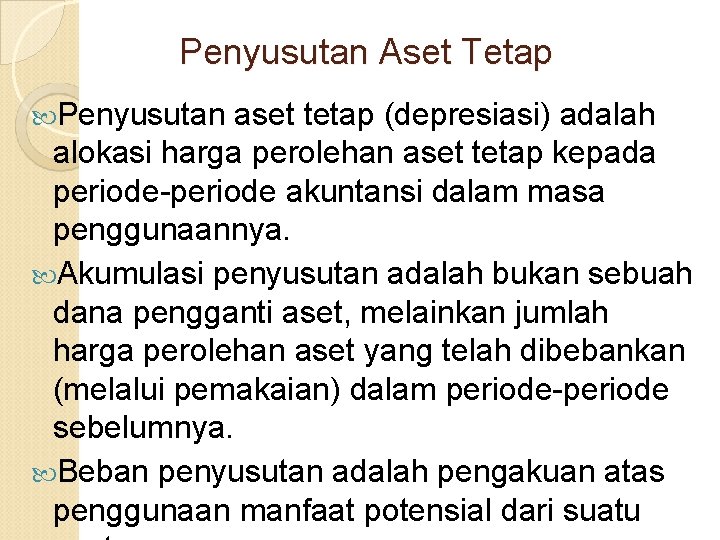 Penyusutan Aset Tetap Penyusutan aset tetap (depresiasi) adalah alokasi harga perolehan aset tetap kepada