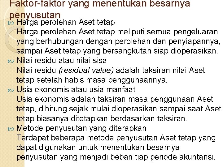 Faktor-faktor yang menentukan besarnya penyusutan Harga perolehan Aset tetap meliputi semua pengeluaran yang berhubungan