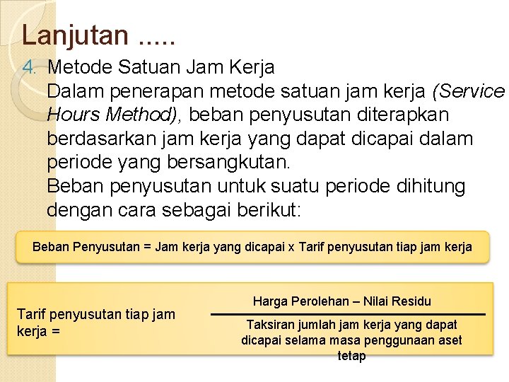 Lanjutan. . . 4. Metode Satuan Jam Kerja Dalam penerapan metode satuan jam kerja