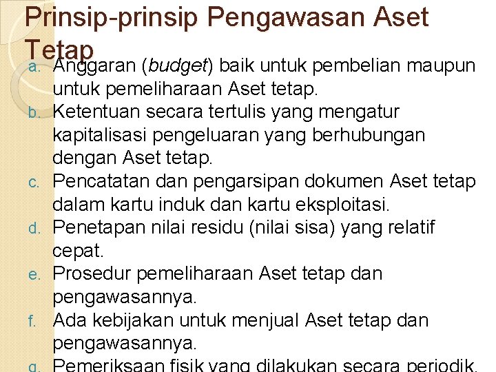 Prinsip-prinsip Pengawasan Aset Tetap a. Anggaran (budget) baik untuk pembelian maupun b. c. d.