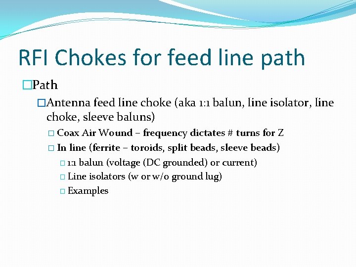 RFI Chokes for feed line path �Path �Antenna feed line choke (aka 1: 1