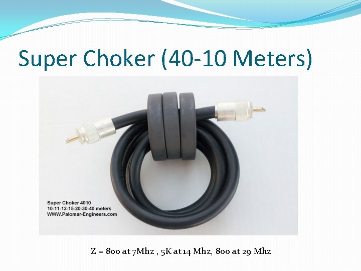 Super Choker (40 -10 Meters) Z = 800 at 7 Mhz , 5 K