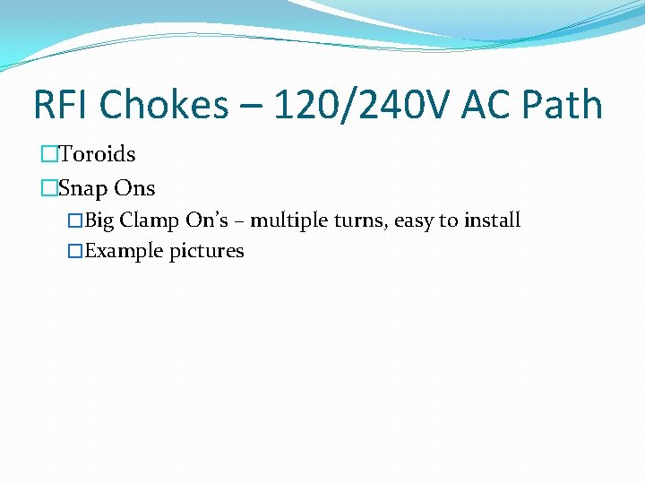 RFI Chokes – 120/240 V AC Path �Toroids �Snap Ons �Big Clamp On’s –